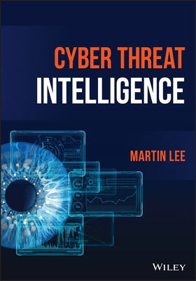 Cyber Threat Intelligence by Lee, Martin