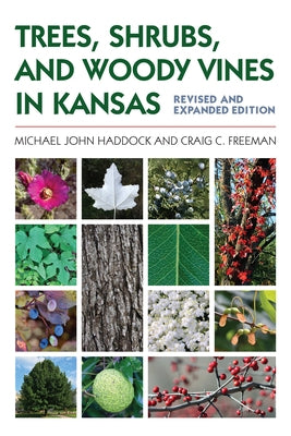 Trees, Shrubs, and Woody Vines in Kansas by Haddock, Michael John