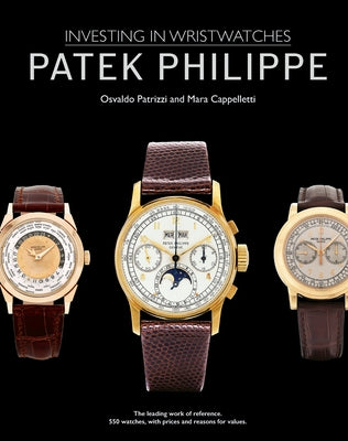 Patek Philippe: Investing in Wristwatches by Cappelletti, Mara