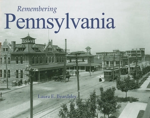 Remembering Pennsylvania by Beardsley, Laura E.