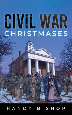 Civil War Christmases by Bishop, Randy