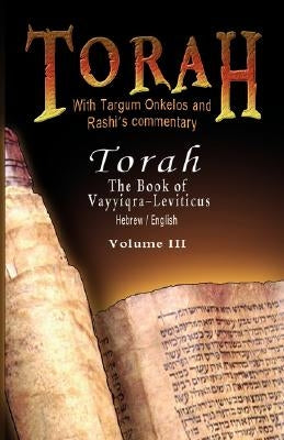 Pentateuch with Targum Onkelos and rashi's commentary: Torah - The Book of Vayyiqra-Leviticus, Volume III (Hebrew / English) by Rabbi M. Silber