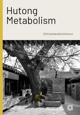 Hutong Metabolism: Zao/Standardarchitecture by Derakhshani, Farrokh