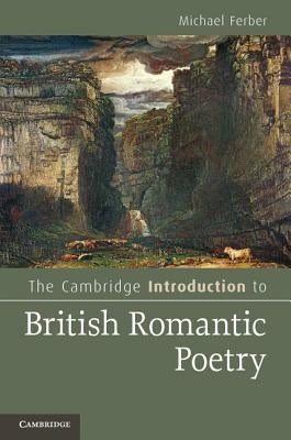 The Cambridge Introduction to British Romantic Poetry by Ferber, Michael