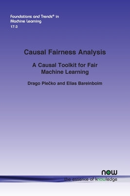 Causal Fairness Analysis: A Causal Toolkit for Fair Machine Learning by Plečko, Drago