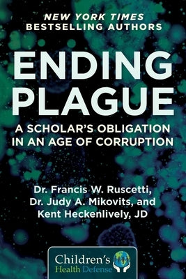 Ending Plague: A Scholar's Obligation in an Age of Corruption by Ruscetti, Francis W.