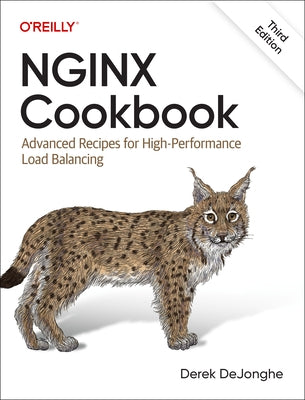 NGINX Cookbook: Advanced Recipes for High-Performance Load Balancing by Dejonghe, Derek