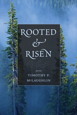 Rooted & Risen by McLaughlin, Timothy P.