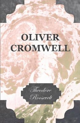 Oliver Cromwell by Roosevelt, Theodore, IV