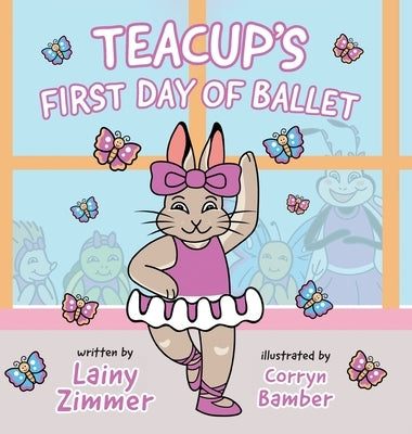 Teacup's First Day of Ballet by Zimmer, Lainy