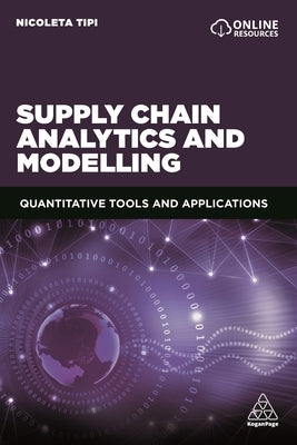 Supply Chain Analytics and Modelling: Quantitative Tools and Applications by Tipi, Nicoleta