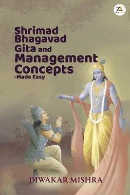 Shrimad Bhagavad Gita And Management Concepts - Made Easy by Mishra, Diwakar