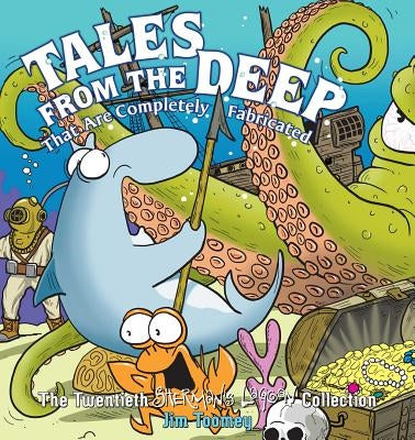 Tales from the Deep: That Are Completely Fabricated: The Twentieth Sherman's Lagoon Collection Volume 20 by Toomey, Jim