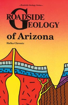 Roadside Geology of Arizona by Chronic, Halka