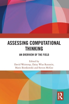 Assessing Computational Thinking: An Overview of the Field by Weintrop, David