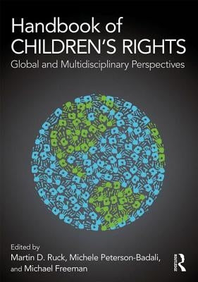 Handbook of Children's Rights: Global and Multidisciplinary Perspectives by Ruck, Martin D.