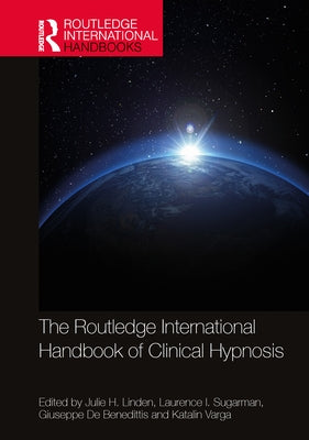 The Routledge International Handbook of Clinical Hypnosis by Linden, Julie H.