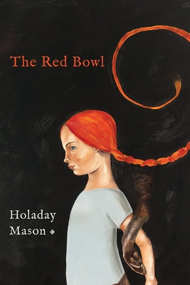 The Red Bowl: A Fable in Poems by Mason, Holaday