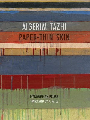 Paper-Thin Skin by Tazhi, Aigerim