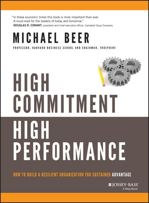 High Commitment High Performance: How to Build a Resilient Organization for Sustained Advantage by Beer, Michael