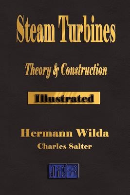 Steam Turbines: Their Theory and Construction by Wilda, Hermann