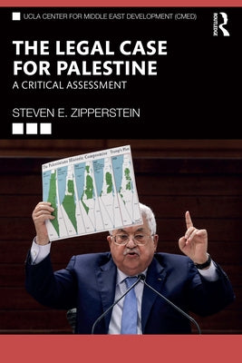 The Legal Case for Palestine: A Critical Assessment by Zipperstein, Steven E.