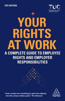 Your Rights at Work: A Complete Guide to Employee Rights and Employer Responsibilities by Tuc, Trades Union Congress