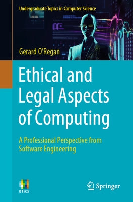 Ethical and Legal Aspects of Computing: A Professional Perspective from Software Engineering by O'Regan, Gerard