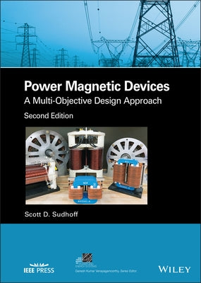 Power Magnetic Devices: A Multi-Objective Design Approach by Sudhoff, Scott D.