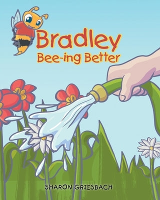 Bradley Bee-ing Better by Griesbach, Sharon