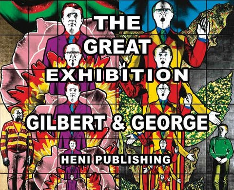 Gilbert & George: The Great Exhibition by Gilbert &. George