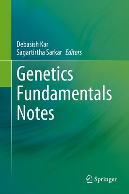 Genetics Fundamentals Notes by Kar, Debasish