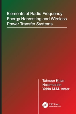 Elements of Radio Frequency Energy Harvesting and Wireless Power Transfer Systems by Khan, Taimoor