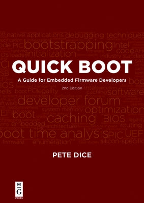 Quick Boot: A Guide for Embedded Firmware Developers, 2nd Edition by Dice, Pete