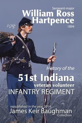 History of the 51st Indiana Veteran Volunteer Indiana Regiment by Hartpence, William Ross