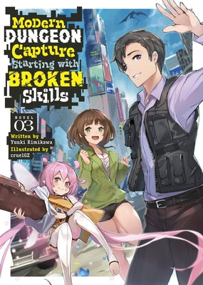 Modern Dungeon Capture Starting with Broken Skills (Light Novel) Vol. 3 by Kimikawa, Yuuki