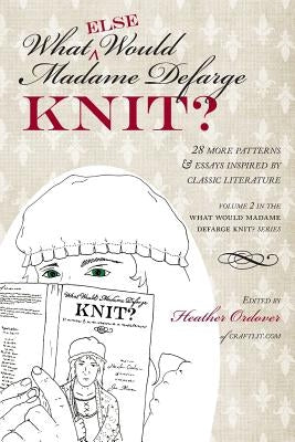 What (else) Would Madame Defarge Knit? by Ordover, Heather