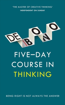 Five-Day Course in Thinking by de Bono, Edward