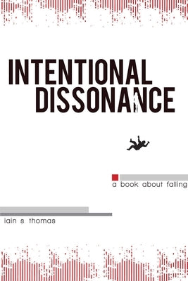 Intentional Dissonance by Thomas, Iain S.