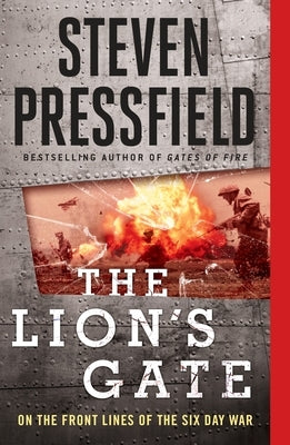 The Lion's Gate: On the Front Lines of the Six Day War by Pressfield, Steven