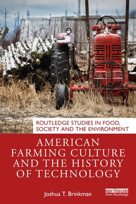 American Farming Culture and the History of Technology by Brinkman, Joshua T.