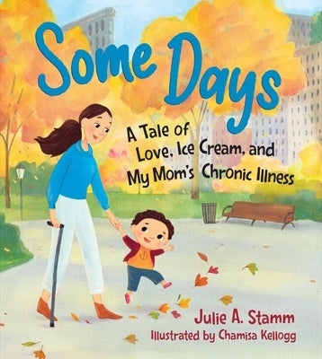 Some Days: A Tale of Love, Ice Cream, and My Mom's Chronic Illness by Stamm, Julie a.