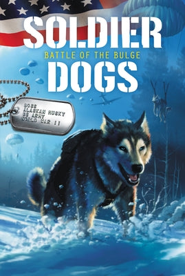 Soldier Dogs: Battle of the Bulge by Sutter, Marcus