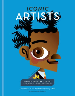 Iconic Artists: A Celebration of the World's Extraordinary Artists by Csicsko, David Lee