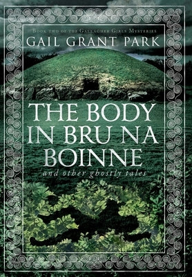 The Body in Br? na B?inne: and other ghostly tales by Park, Gail Grant