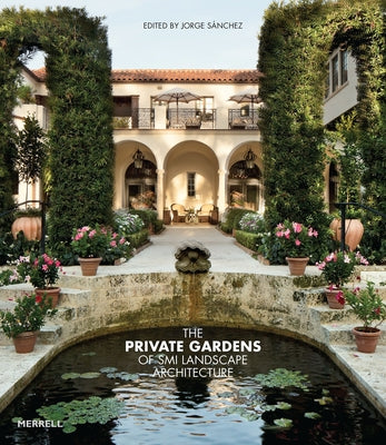 The Private Gardens of SMI Landscape Architecture by SÃ¡nchez Jorge