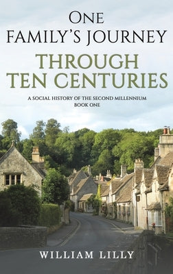 One Family's Journey Through Ten Centuries by Lilly, William