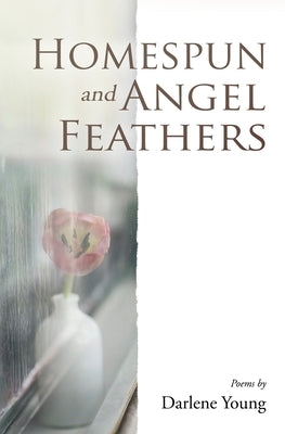 Homespun and Angel Feathers by Young, Darlene