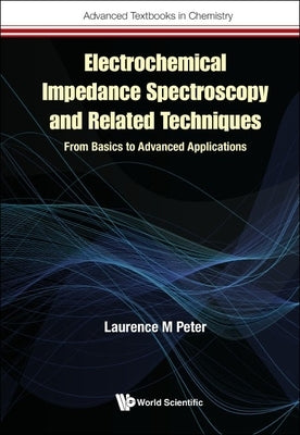 Electrochemical Impedance Spectroscopy & Related Techniques by Laurence M Peter