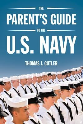 The Parent's Guide to U.S. Navy by Cutler, Thomas J.